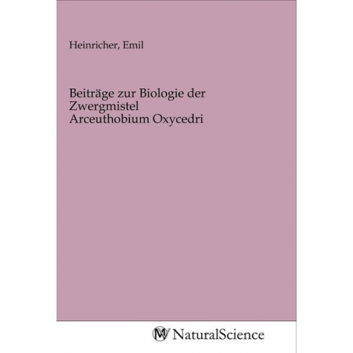 Beiträge zur Biologie der Zwergmistel Arceuthobium Oxycedri