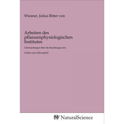 Arbeiten des pflanzenphysiologischen Institutes