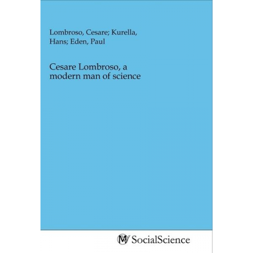 Cesare Lombroso, a modern man of science