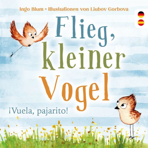 Ingo Blum - Flieg, kleiner Vogel. Vuela, pajarito. Spielerisch Spanisch lernen