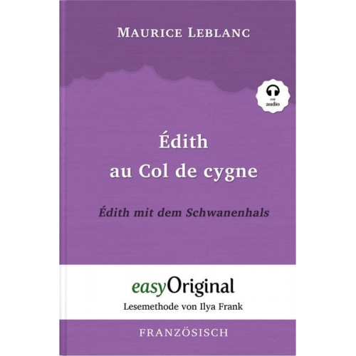 Maurice Leblanc - Édith au Col de cygne / Édith mit dem Schwanenhals (Buch + Audio-CD) - Lesemethode von Ilya Frank - Zweisprachige Ausgabe Französisch-Deutsch