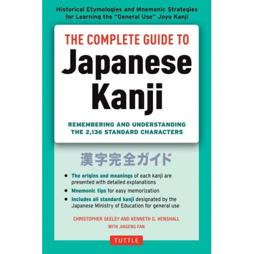 Christopher Seely Kenneth G. Henshall - The Complete Guide to Japanese Kanji