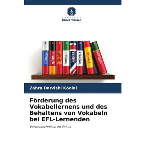 Zahra Darvishi Koolai - Förderung des Vokabellernens und des Behaltens von Vokabeln bei EFL-Lernenden