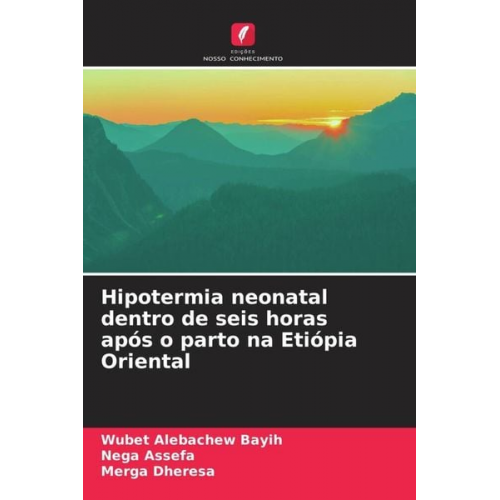 Wubet Alebachew Bayih Nega Assefa Merga Dheresa - Hipotermia neonatal dentro de seis horas após o parto na Etiópia Oriental