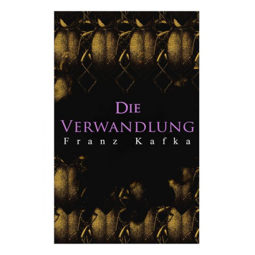 Franz Kafka - Die Verwandlung: Metamorphose des Gregor Samsa