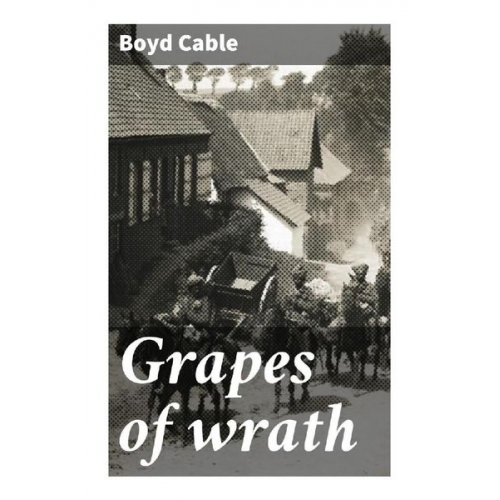 Boyd Cable - Grapes of wrath