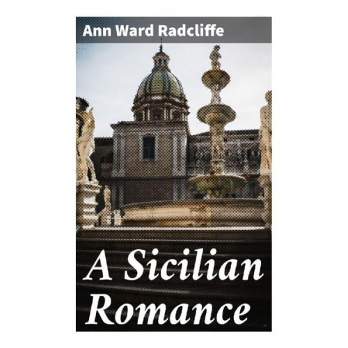 Ann Ward Radcliffe - A Sicilian Romance