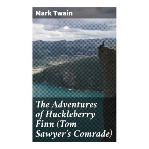 Mark Twain - The Adventures of Huckleberry Finn (Tom Sawyer's Comrade)