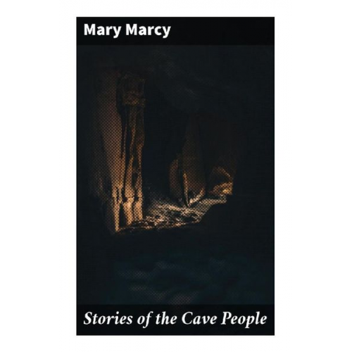 Mary Marcy - Stories of the Cave People