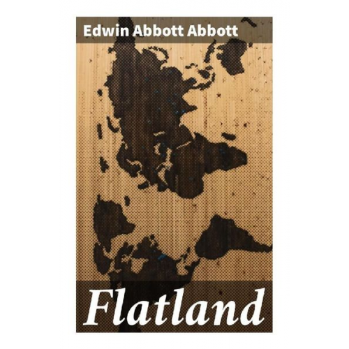 Edwin Abbott Abbott - Flatland