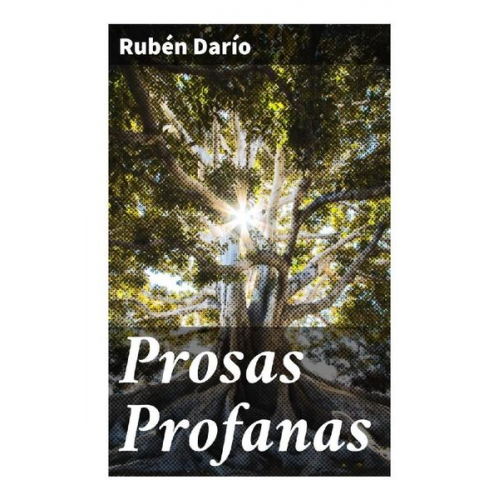 Rubén Darío - Prosas Profanas