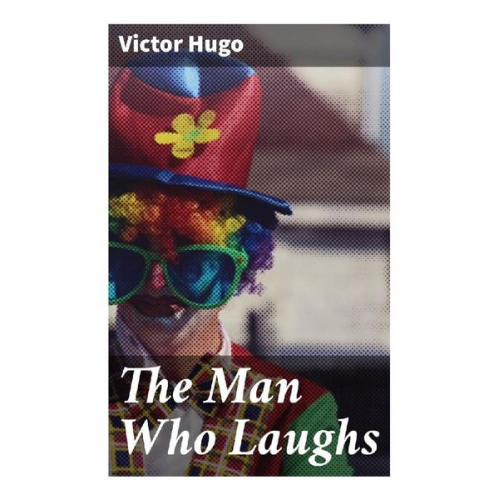 Victor Hugo - The Man Who Laughs