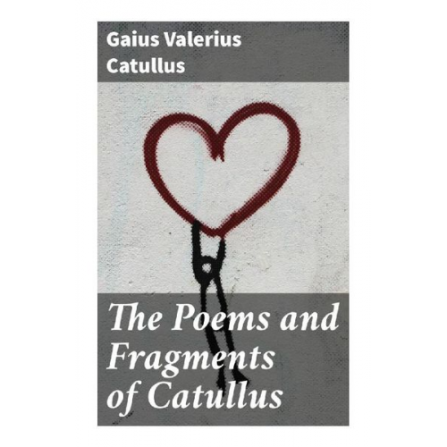 Catull - The Poems and Fragments of Catullus