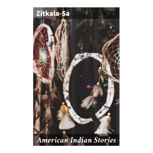 Zitkala-Sa - American Indian Stories