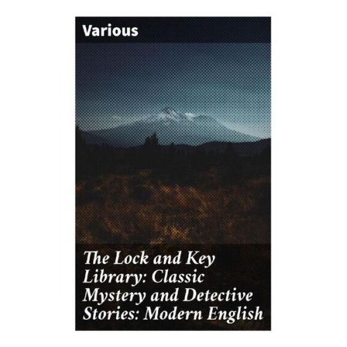 Various - The Lock and Key Library: Classic Mystery and Detective Stories: Modern English