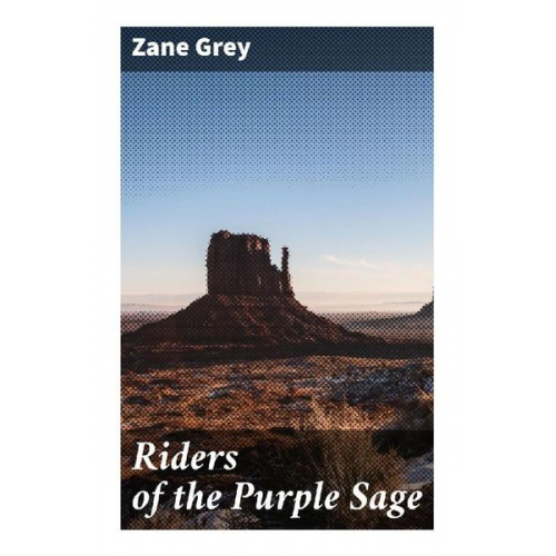 Zane Grey - Riders of the Purple Sage