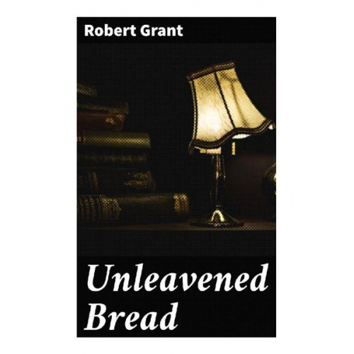 Robert Grant - Unleavened Bread