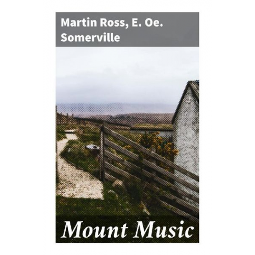 Martin Ross E. Oe. Somerville - Mount Music