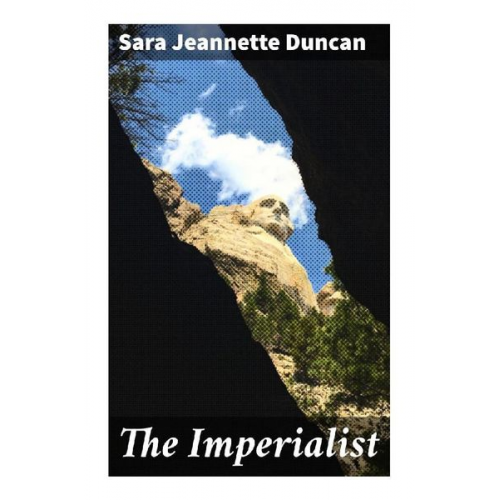 Sara Jeannette Duncan - The Imperialist