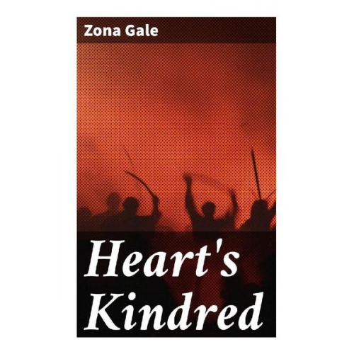 Zona Gale - Heart's Kindred