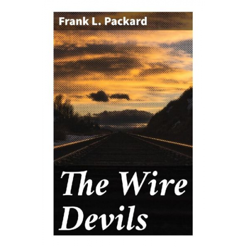 Frank L. Packard - The Wire Devils