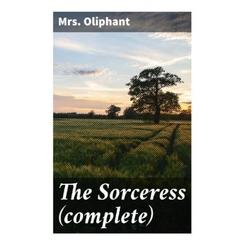 Mrs. Oliphant - The Sorceress (complete)