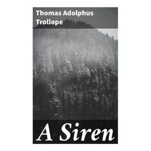 Thomas Adolphus Trollope - A Siren