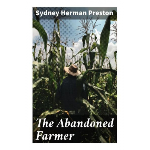 Sydney Herman Preston - The Abandoned Farmer