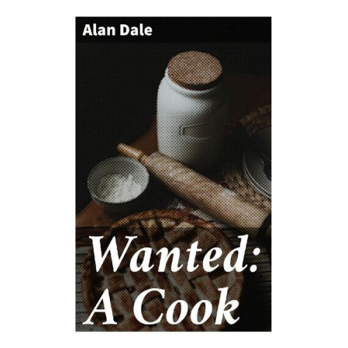 Alan Dale - Wanted: A Cook