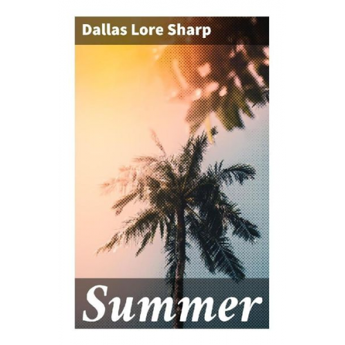 Dallas Lore Sharp - Summer