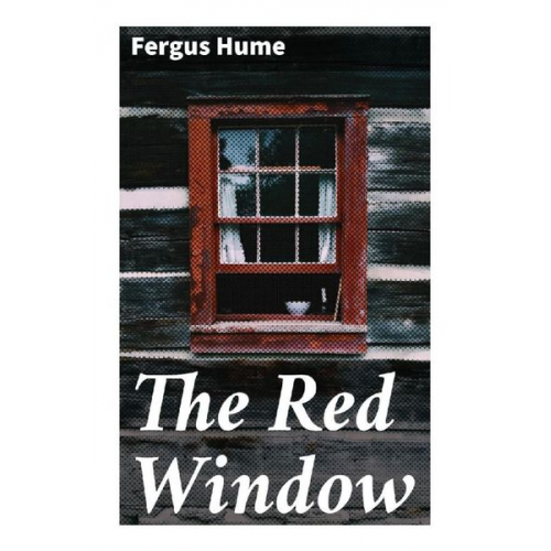 Fergus Hume - The Red Window