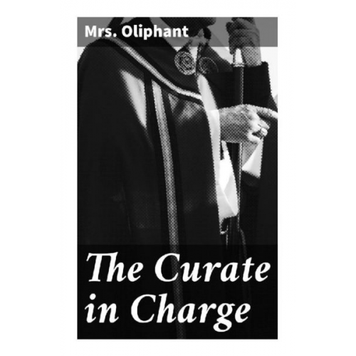 Mrs. Oliphant - The Curate in Charge