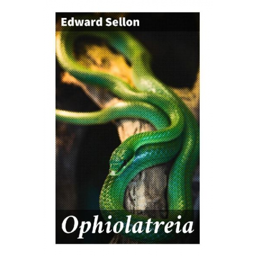 Edward Sellon - Ophiolatreia