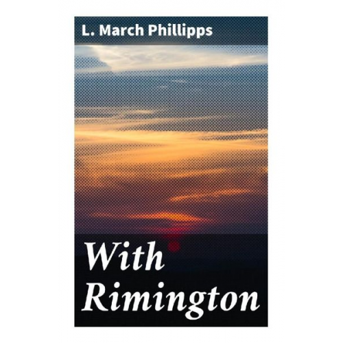 L. March Phillipps - With Rimington