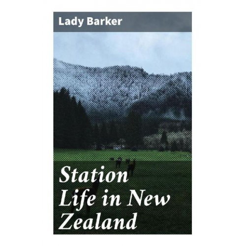 Lady Barker - Station Life in New Zealand