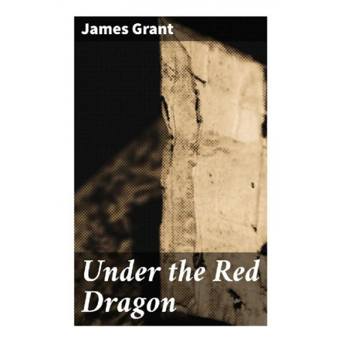 James Grant - Under the Red Dragon