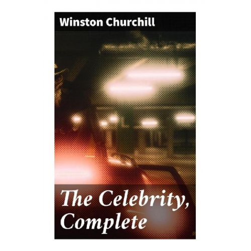 Winston S. Churchill - The Celebrity, Complete