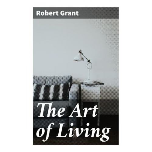 Robert Grant - The Art of Living