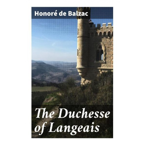 Honore de Balzac - The Duchesse of Langeais