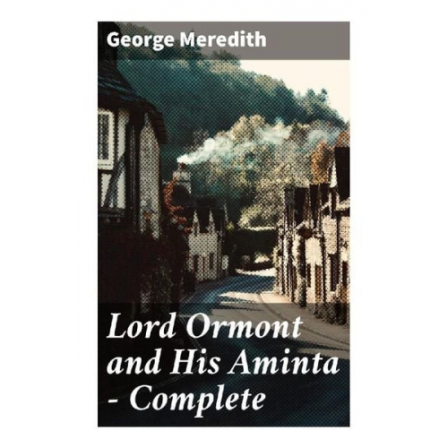 George Meredith - Lord Ormont and His Aminta - Complete