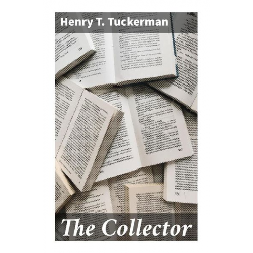 Henry T. Tuckerman - The Collector