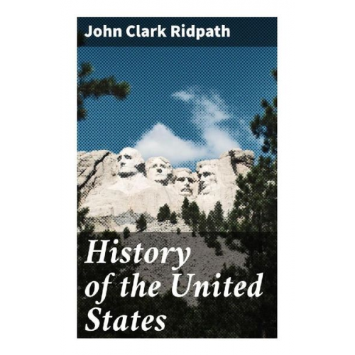 John Clark Ridpath - History of the United States