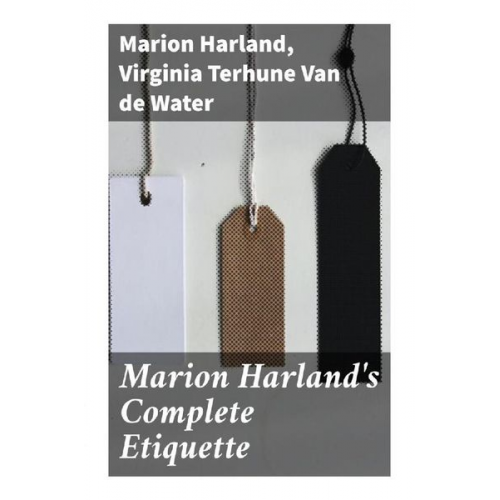 Marion Harland Virginia Terhune Van de Water - Marion Harland's Complete Etiquette