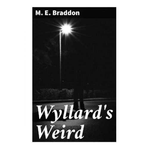 M. E. Braddon - Wyllard's Weird