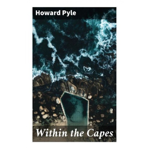 Howard Pyle - Within the Capes