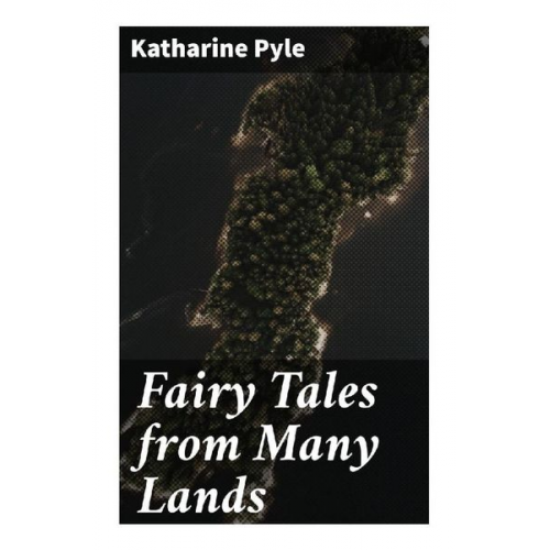 Katharine Pyle - Fairy Tales from Many Lands