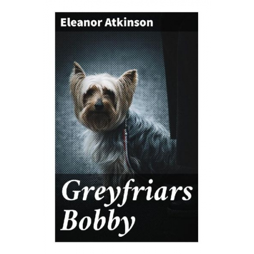 Eleanor Atkinson - Greyfriars Bobby