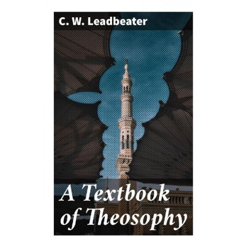 C. W. Leadbeater - A Textbook of Theosophy