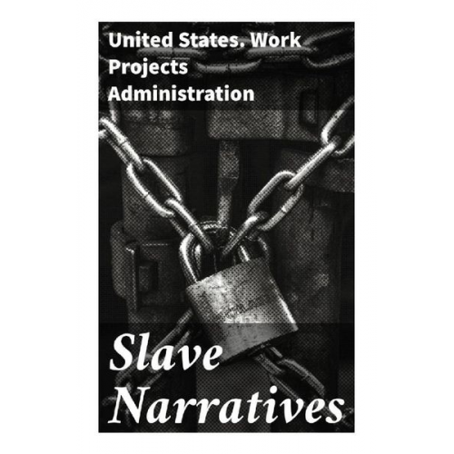 United States. Work Projects Administration - Slave Narratives