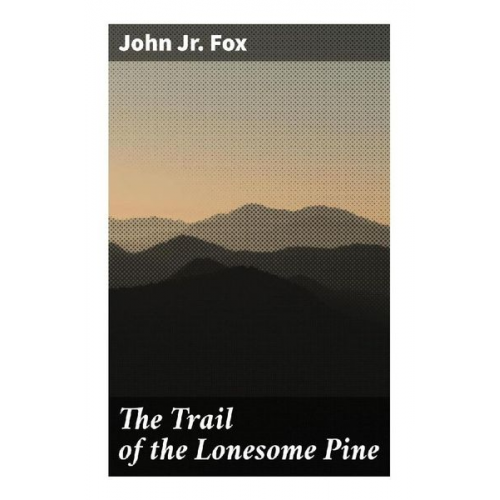 Jr. Fox John - The Trail of the Lonesome Pine